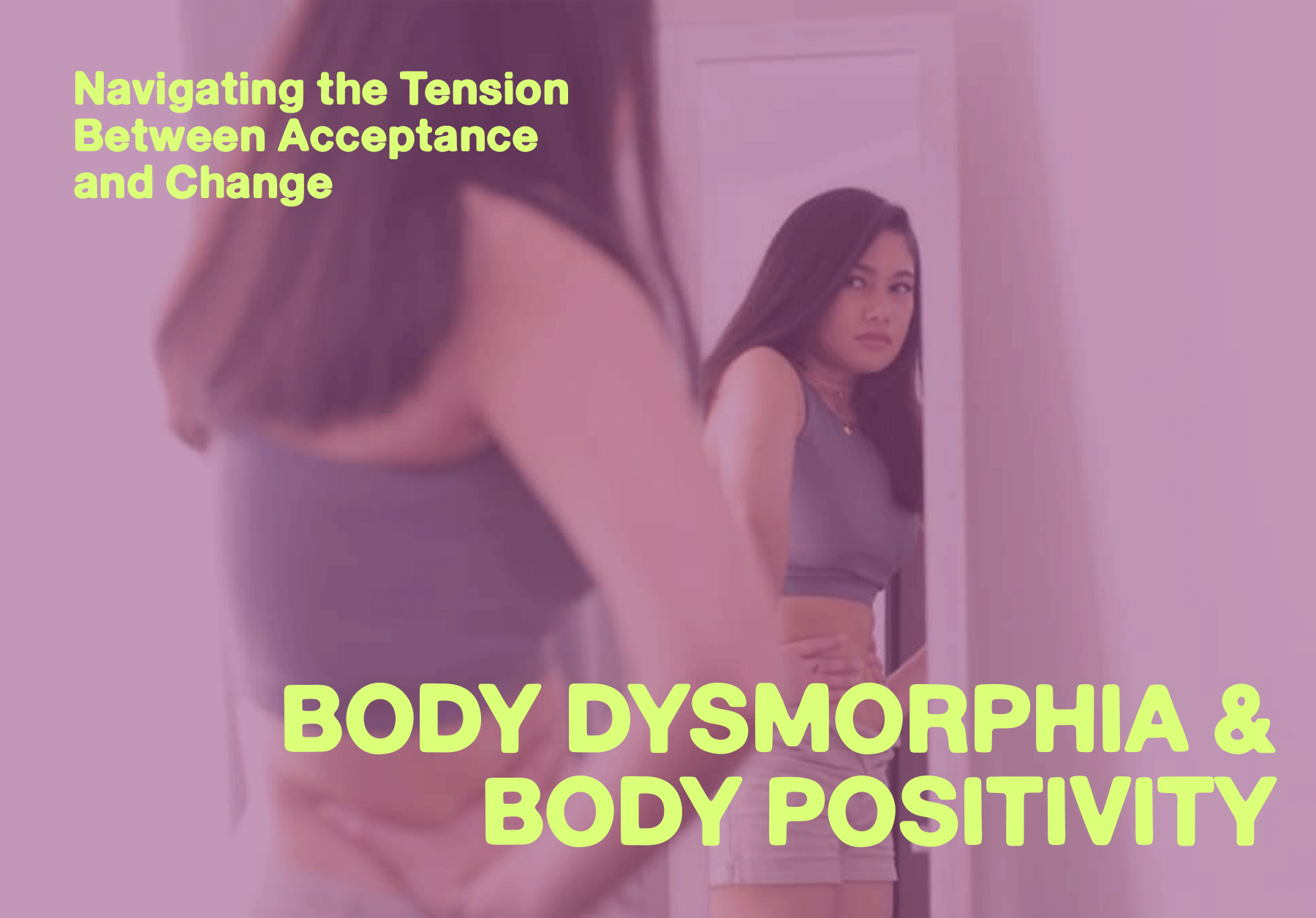 Body Dysmorphia and Body Positivity: Navigating the Tension Between Acceptance and Change