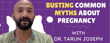 Busting Common Myths about Pregnancy with Dr Tarun Joseph, OB/GYN and Laparoscopic Surgeon.
