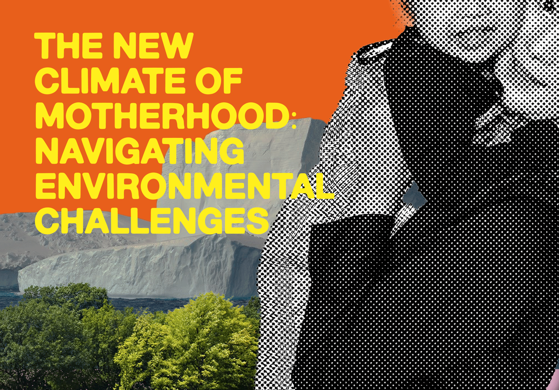 The New Climate of Motherhood: Navigating Environmental Challenges