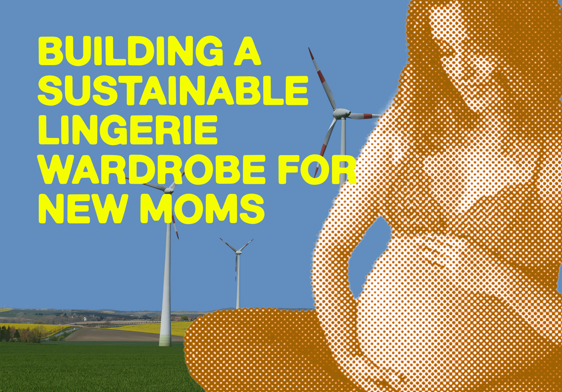 Building a Sustainable Lingerie Wardrobe for New Moms