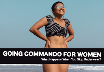 Going Commando for Women: What Happens When You Skip Underwear?