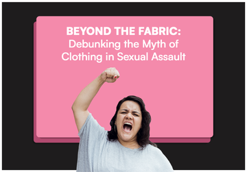 Beyond the Fabric: Debunking the Myth of Clothing in Sexual Assault