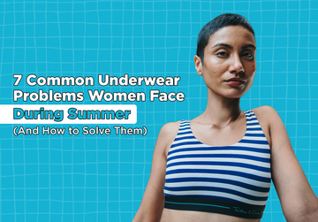 7 Common Underwear Problems Women Face During Summer (And How to Solve Them)