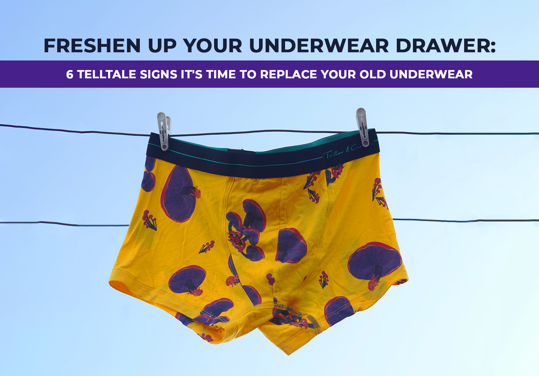 Freshen Up Your Underwear Drawer: 6 Telltale Signs It’s Time to Replace Your Old Underwear